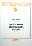 Jörn Steike: Die Steuerung der Militärjustiz in der DDR