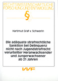 Hartmut Graf von Schwerin: Die adäquate strafrechtliche Sanktion bei Delinquenz nicht nach Jugendstrafrecht verurteilter Heranwachsender und Jungerwachsener ab 21 Jahren