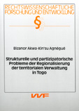 Bizanor Akwa-Kin'su Agnégué: Strukturelle und partizipatorische Probleme der Regionalisierung der territorialen Verwaltung in Togo