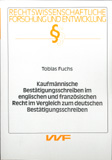 Tobias Fuchs: Kaufmännische Bestätigungsschreiben im englischen und französischen Recht im Vergleich zum deutschen Bestätigungsschreiben