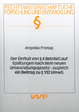 Angelika Freitag: Der Einfluß von § 4 BetrAVG auf Spaltungen nach dem neuen Umwandlungsgesetz – zugleich ein Beitrag zu § 132 UmwG