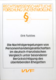 Dirk Tuttlies: Die Nachfolgeregelungen von Personenhandelsgesellschaften im deutsch-französischen Vergleich unter besonderer Berücksichtigung des überlebenden Ehegatten