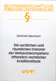 Diethelm Baumann: Die sachlichen und räumlichen Grenzen der Verbandskompetenz öffentlich-rechtlicher Kreditinstitute
