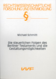 Michael Schmitt: Die steuerlichen Folgen des Berliner Testaments und die Gestaltungsmöglichkeiten