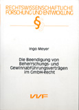 Ingo Meyer: Die Beendigung von Beherrschungs- und Gewinnabführungsverträgen im GmbH-Recht