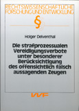 Holger Delventhal: Die strafprozessualen Vereidigungsverbote unter besonderer Berücksichtigung des offensichtlich falsch aussagenden Zeugen