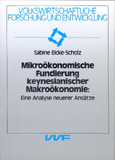 Sabine Eicke-Scholz: Mikroökonomische Fundierung keynesianischer Makroökonomie: Eine Analyse neuerer Ansätze