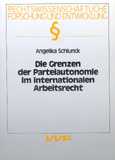 Angelika Schlunck: Die Grenzen der Parteiautonomie im internationalen Arbeitsrecht