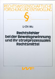Li-Chi Wu: Rechtsfehler bei der Beweisgewinnung und ihr strafprozessuales Rechtsmittel