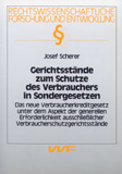 Josef Scherer: Gerichtsstände zum Schutze des Verbrauchers in Sondergesetzen