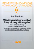 Axel René Anker: Wiedervereinigungsgebot; Europaintegrationsgebot