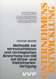Christian Mantke: Methodik zur wirtschaftlichen und strategischen Bewertung von CIM bei Einzel- und Kleinstserienfertigung