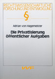 Adrian von Hagemeister: Die Privatisierung öffentlicher Aufgaben