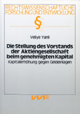 Veliye Yanli: Die Stellung des Vorstands der Aktiengesellschaft beim genehmigten Kapital Kapitalerhöhung gegen Geldeinlagen