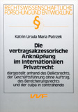 Katrin Ursula Maria Patrzek: Die vertragsakzessorische Anknüpfung im Internationalen Privatrecht dargestellt anhand des Deliktsrechts, der Geschäftsführung ohne Auftrag, des Bereicherungsrechts und der culpa in contrahendo