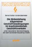 Bernd-Stefan Vorderobermeier: Die Einbeziehung Allgemeiner Geschäftsbedingungen im kaufmännischen Geschäftsverkehr unter besonderer Berücksichtigung der überraschenden Klauseln (§ 3 AGBG)
