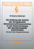 Wolfgang Kleeberger: Die Stellung der Rechte der Europäischen Menschenrechtskonvention in der Rechtsordnung der Bundesrepublik Deutschland
