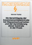 Werner Franke: Die Berechtigung der Zusammenschlußkontrolle bei Oligopolsachverhalten und der Durchführung dieser Kontrolle in der Praxis