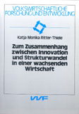 Katja Monika Ritter-Thiele: Zum Zusammenhang zwischen Innovation und Strukturwandel in einer wachsenden Wirtschaft