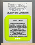 Carlos E. Mack: Der völkerrechtliche Konflikt zwischen dem Prinzip der freien Selbstbestimmung der Völker und dem Prinzip der territorialen Integrität (Souveränität) der Staaten im Rahmen des Entkolonialisierungsprozesses