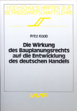 Fritz Koob: Die Wirkung des Bauplanungsrechts auf die Entwicklung des deutschen Handels