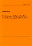 Ina Binder: Ernährungsverhalten außer Haus in der Bundesrepublik Deutschland