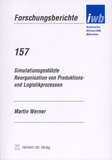 Martin Werner: Simulationsgestützte Reorganisation von Produktions- und Logistikprozessen