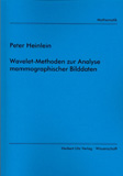 Peter Heinlein: Wavelet-Methoden zur Analyse mammographischer Bilddaten
