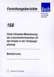 Bernhard Lenz: Finite Elemente-Modellierung des Laserstrahlschweißens für den Einsatz in der Fertigungsplanung