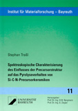 Stephan Traßl: Spektroskopische Charakterisierung des Einflusses der Precursorstruktur auf das Pyrolyseverhalten von Si-C-N-Precursorkeramiken