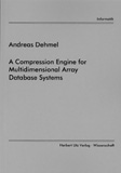 Andreas Dehmel: A Compression Engine for Multidimensional Array Database Systems