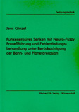 Jens Ginzel: Funkenerosives Senken mit Neuro-Fuzzy Prozeßführung und Fehlentladungsbehandlung unter Berücksichtigung der Bahn- und Planetärerosion
