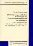 Tanja Grapperhaus: Die verfassungsrechtlichen Grundlagen der Verwaltungskompetenzen im Atomgesetz