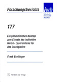 Frank Breitinger: Ein ganzheitliches Konzept zum Einsatz des indirekten Metall-Lasersinterns für das Druckgießen