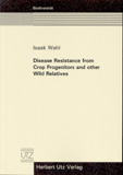 Isaak Wahl, Gerhard Fischbeck, Artie Browning: Disease Resistance from Crop Progenitors and other Wild Relatives