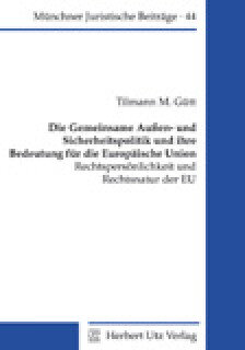 Tilmann M. Gütt: Die Gemeinsame Außen- und Sicherheitspolitik und ihre Bedeutung für die Europäische Union