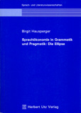 Birgit Hausperger: Sprachökonomie in Grammatik und Pragmatik: Die Ellipse