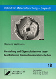Clemens Wallmann: Herstellung und Eigenschaften von laserbeschichteten Diamanttrennschleifscheiben