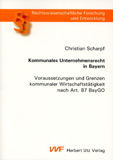 Christian Scharpf: Kommunales Unternehmensrecht in Bayern