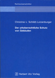 Christine von Schildt-Lutzenburger: Der urheberrechtliche Schutz von Gebäuden