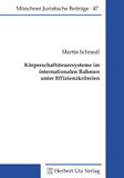 Martin Schraufl: Körperschaftsteuersysteme im internationalen Rahmen unter Effizienzkriterien
