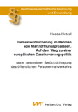 Hedda Hetzel: Gemeinwohlsicherung im Rahmen von Marktöffnungsprozessen. Auf dem Weg zu einer europäischen Daseinsvorsorgepolitik