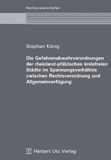 Stephan Friedrich König: Die Gefahrenabwehrverordnungen der rheinland-pfälzischen kreisfreien Städte im Spannungsverhältnis zwischen Rechtsverordnung und Allgemeinverfügung