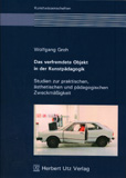 Wolfgang Groh: Das verfremdete Objekt in der Kunstpädagogik