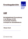 Thomas Fusch: Betriebsbegleitende Prozessplanung in der Montage mit Hilfe der Virtuellen Produktion am Beispiel der Automobilindustrie