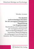 Monika Aymans: Die Qualität sachverständigen Handelns bei der aussagepsychologischen Begutachtung von Zeugenaussagen