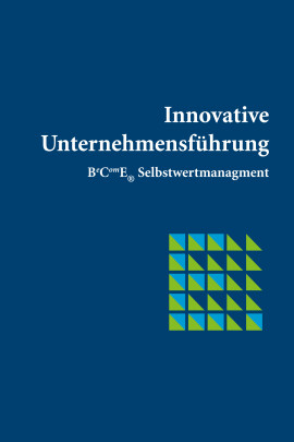 Ludwig Utz: BeComE® Selbstwertmanagement – Innovative Unternehmensführung