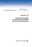 Wolfgang Gref: Laserstrahlschweißen von Aluminiumwerkstoffen mit der Fokusmatrixtechnik
