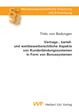 Thilo von Bodungen: Vertrags-, kartell- und wettbewerbsrechtliche Aspekte von Kundenbindungssystemen in Form von Bonussystemen