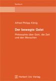 Alfred Philipp König: Der bewegte Geist